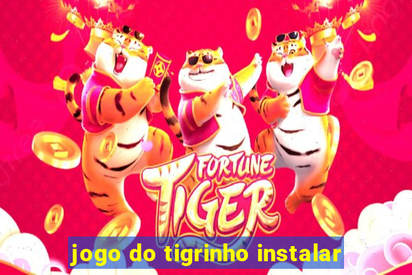 jogo do tigrinho instalar